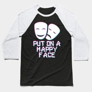 Put On a Happy Face Baseball T-Shirt